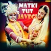 About Matki Tut Javegi Song